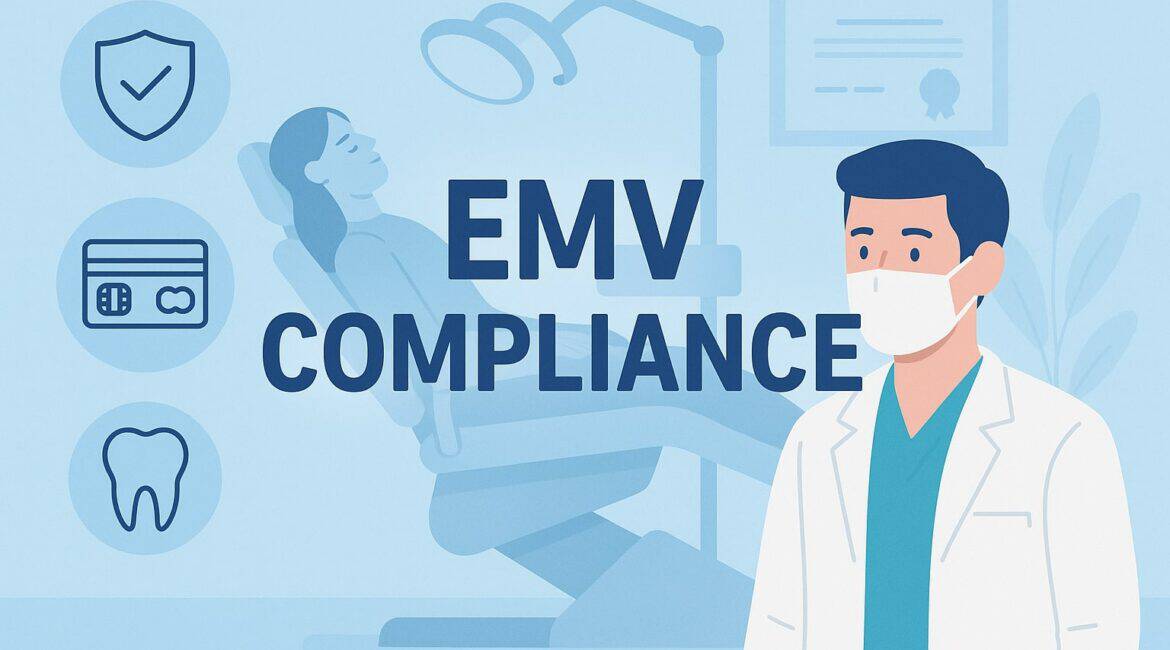 Why EMV Compliance Matters for Dentists